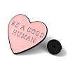 Be a Good Human Heart Alloy Enamel Pins JEWB-A024-06-3