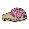 You Dropped This Brain Alloy Enamel Pins Brooches JEWB-U009-06-1