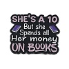 Word She's a 10 But She Spends All Her Money On Books Emamel Pins JEWB-M065-03A-1