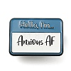 Hello I'm Anxious AF Rectangle Social Dialogue Box Enamel Pins JEWB-Z010-04C-EB-1